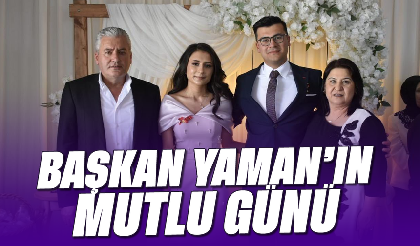Başkan Yaman’ın mutlu günü