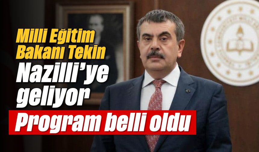 Milli Eğitim Bakanı Tekin, Nazilli’ye geliyor: Program belli oldu