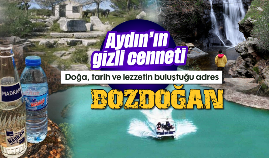 Aydın’ın gizli cenneti: Doğa, tarih ve lezzetin buluştuğu adres; Bozdoğan