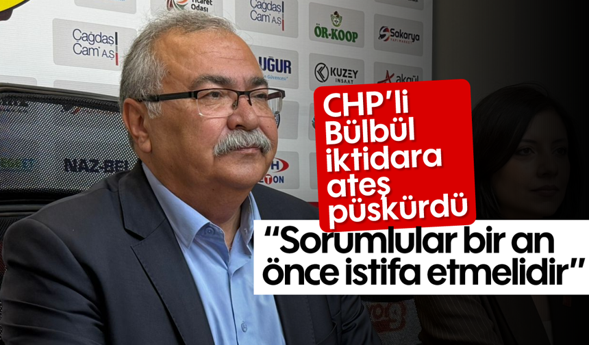 CHP'li Bülbül iktidara ateş püskürdü