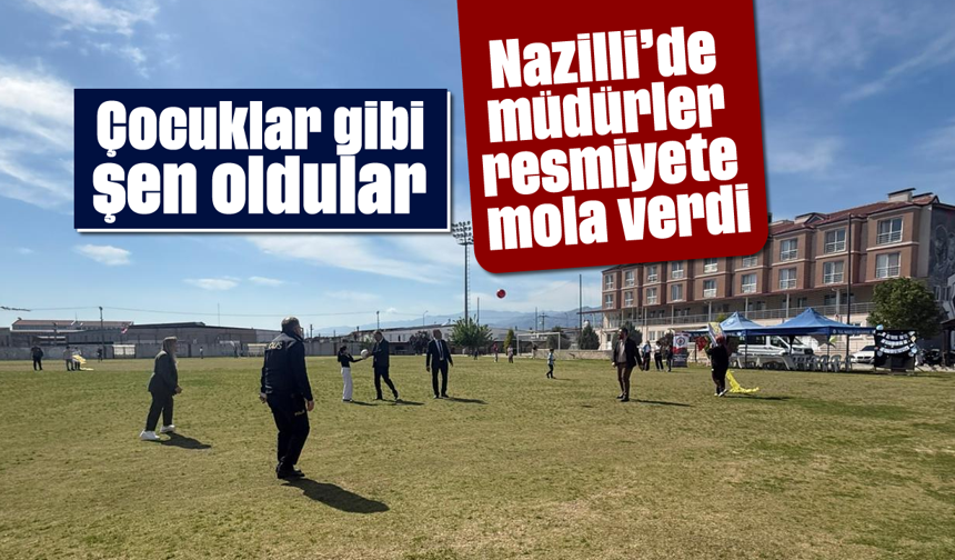 Çocuklar gibi şen oldular: Nazilli’de müdürler resmiyete mola verdi