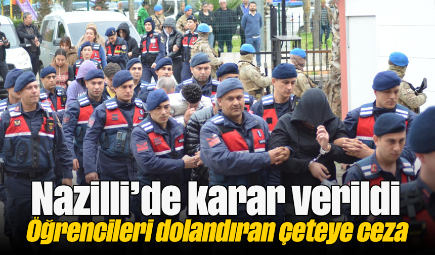 Nazilli’de karar verildi: Öğrencileri dolandıran çeteye ceza