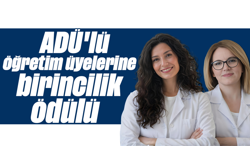 ADÜ'lü öğretim üyelerine birincilik ödülü