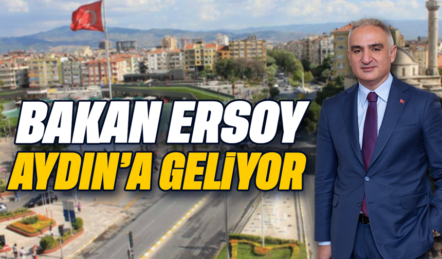 Bakan Ersoy Aydın'a geliyor