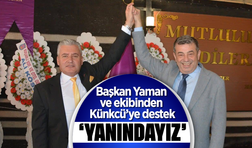 Başkan Yaman ve ekibinden Künkcü’ye destek