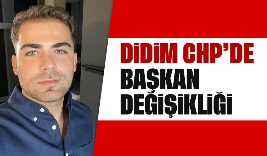 Didim CHP'de başkan değişikliği