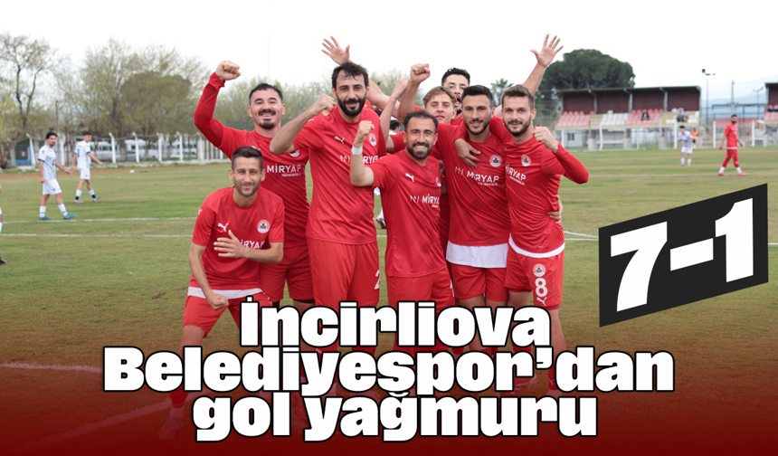 İncirliova Belediyespor’dan gol yağmuru: 7-1