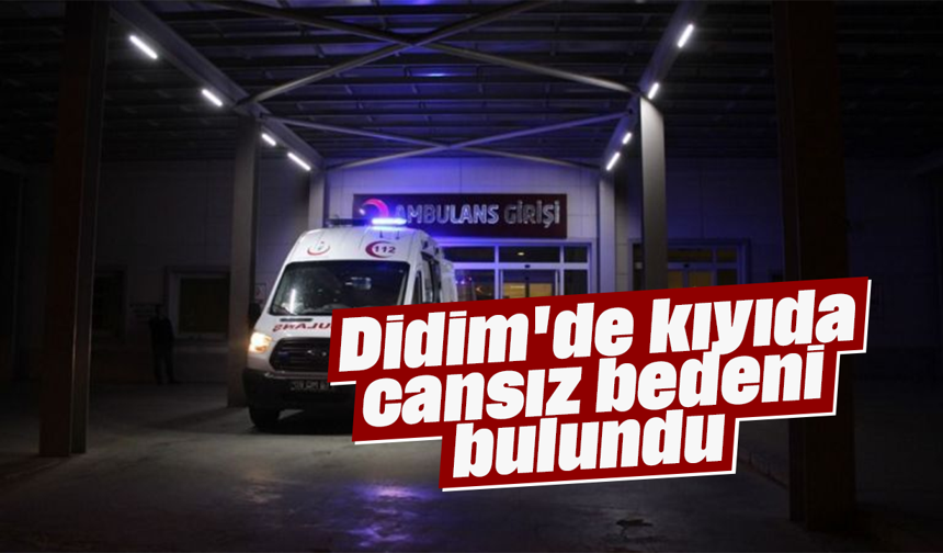 Didim'de kıyıda cansız bedeni bulundu