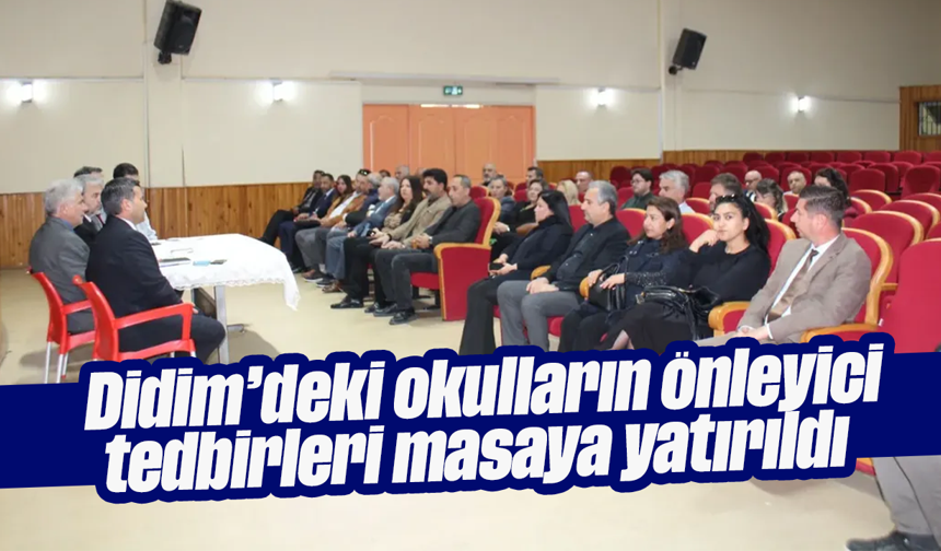 Didim’deki okulların önleyici tedbirleri masaya yatırıldı