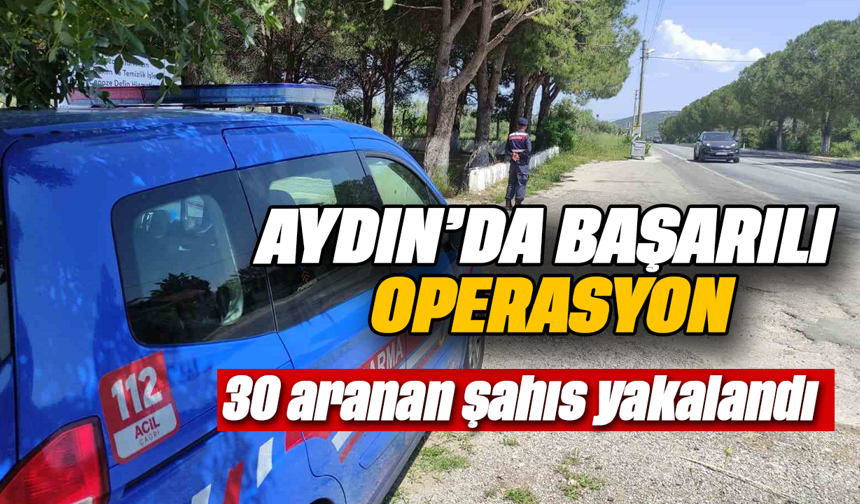 Aydın’da başarılı operasyon: 30 aranan şahıs yakalandı