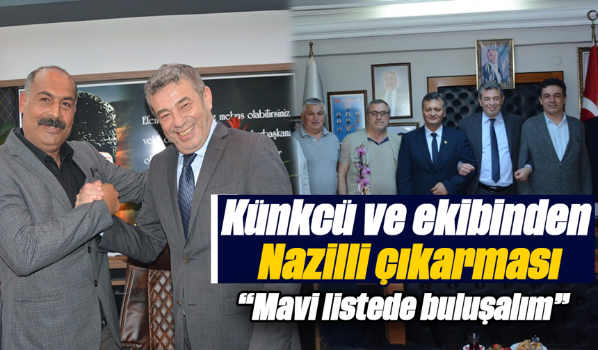 Künkcü ve ekibinden Nazilli çıkarması: “Mavi listede buluşalım”