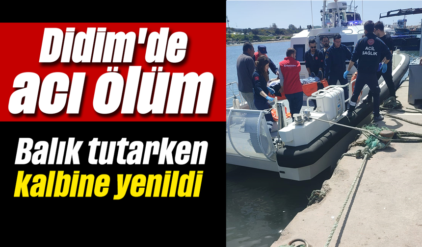 Didim'de acı ölüm: Balık tutarken kalbine yenildi