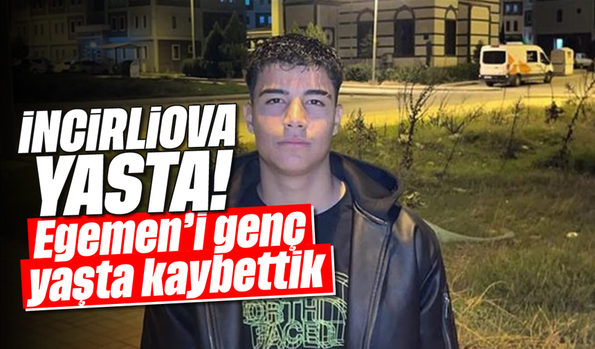 İncirliova yasta: Egemen’i genç yaşta kaybettik
