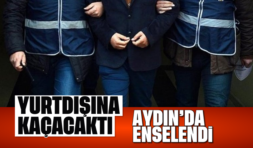 Yurtdışına kaçacaktı, Aydın'da enselendi