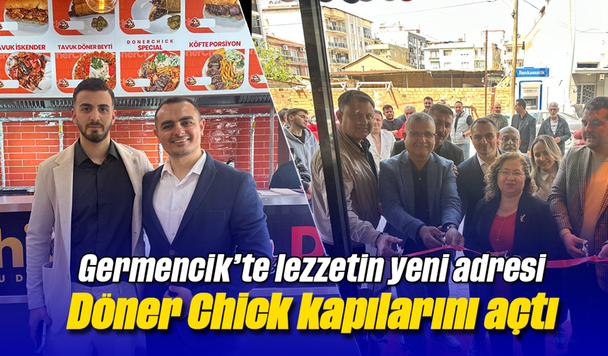 Germencik’te lezzetin yeni adresi: Döner Chick kapılarını açtı