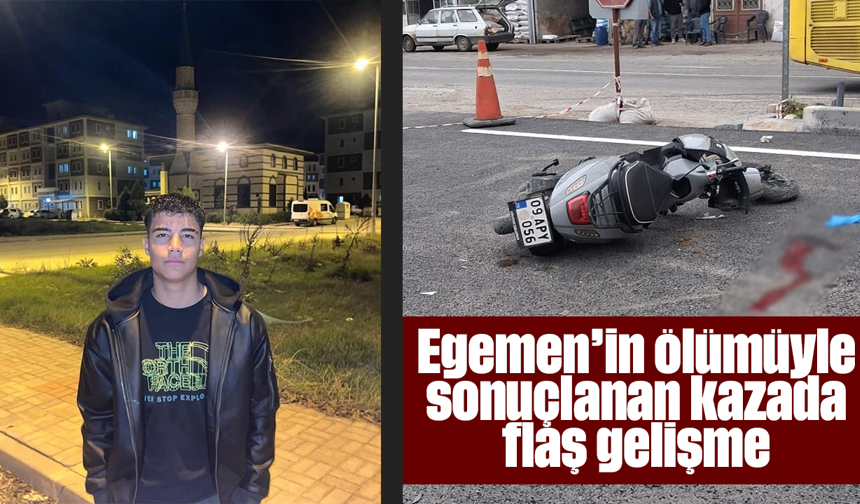 Egemen’in ölümüyle sonuçlanan kazada flaş gelişme