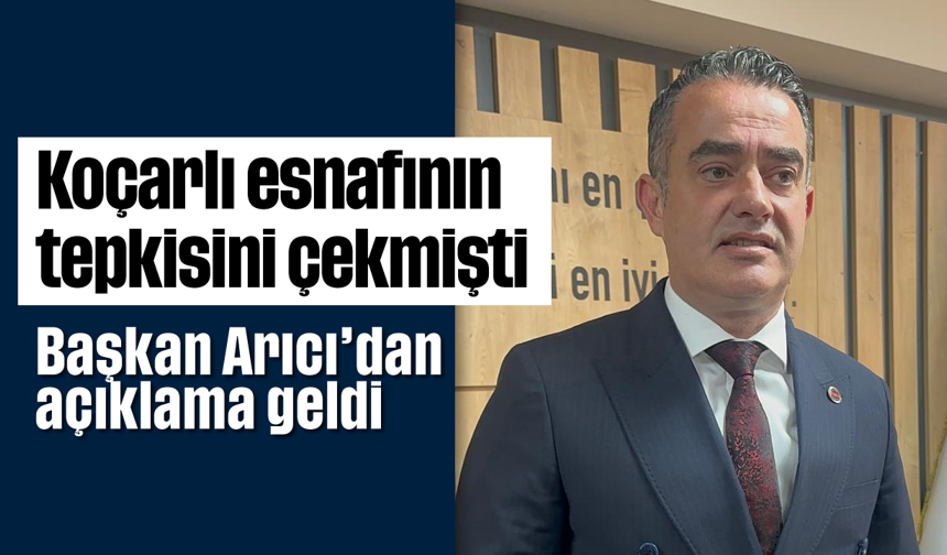 Koçarlı esnafının tepkisini çekmişti, Başkan Arıcı'dan açıklama geldi
