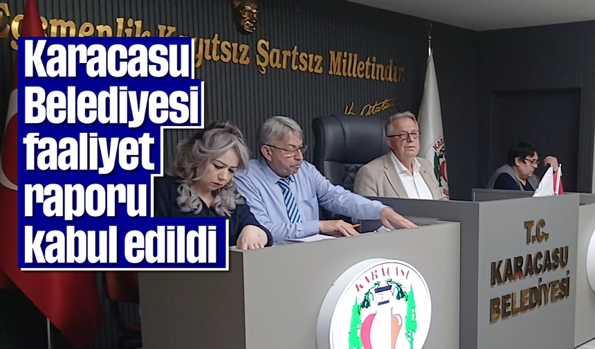 Karacasu Belediyesi faaliyet raporu kabul edildi