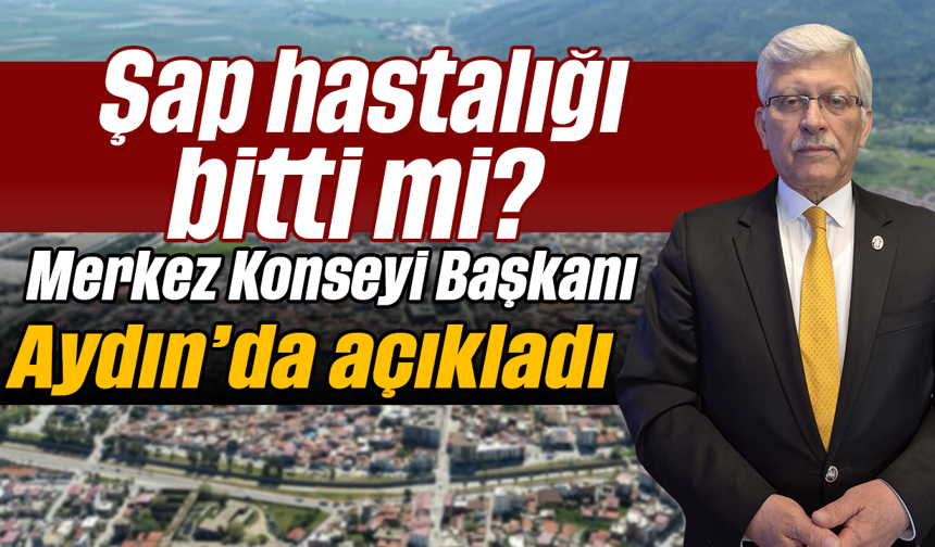 Şap hastalığı bitti mi? Merkez Konseyi Başkanı Aydın’da açıkladı