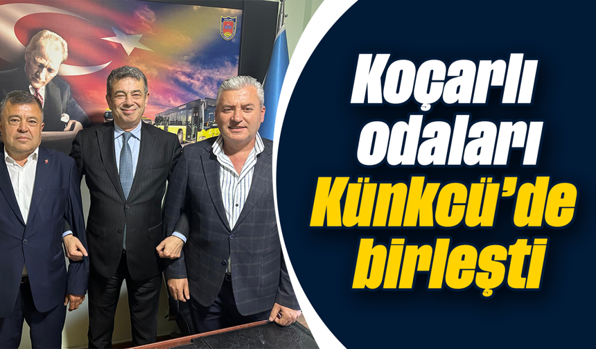 Koçarlı odaları, Künkcü’de birleşti
