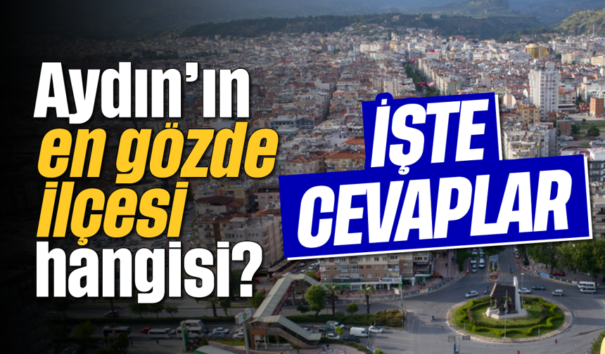 Aydın’ın en gözde ilçesi hangisi?