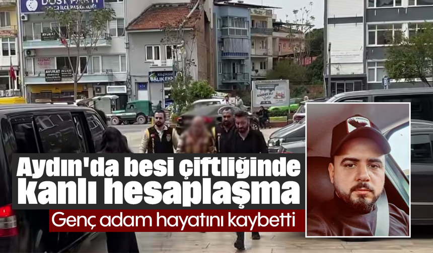 Aydın'da besi çiftliğinde kanlı hesaplaşma: Genç adam hayatını kaybetti