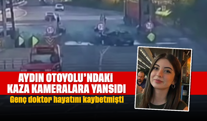 Aydın otoyolundaki kaza kameralara yansıdı