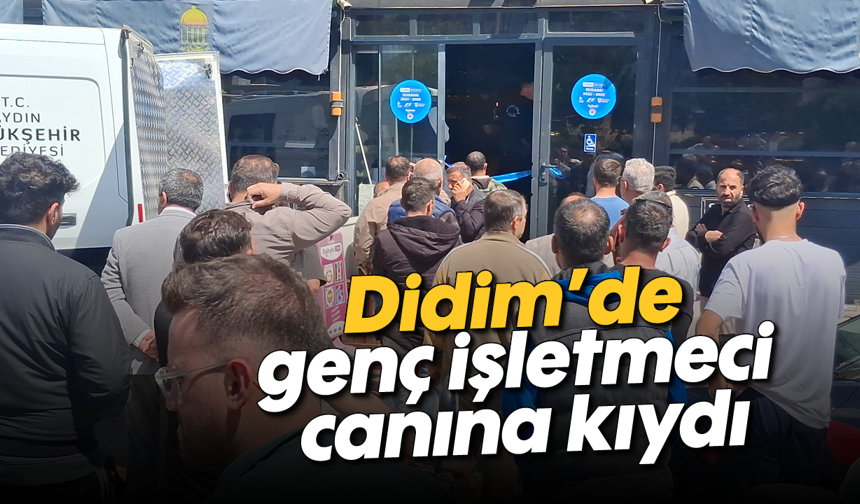 Didim'de genç işletmeci canına kıydı