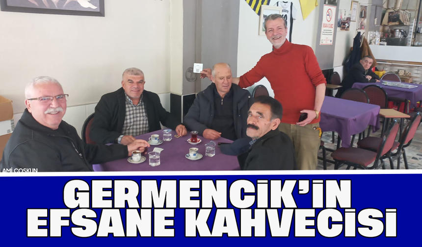 Germencik’in “Efsane Kahvecisi”