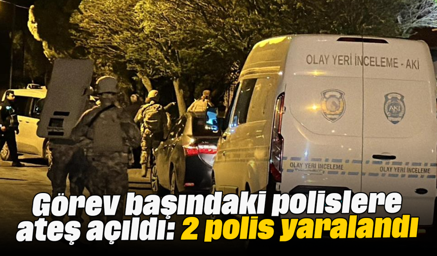 Görev başındaki polislere ateş açıldı: 2 polis yaralandı