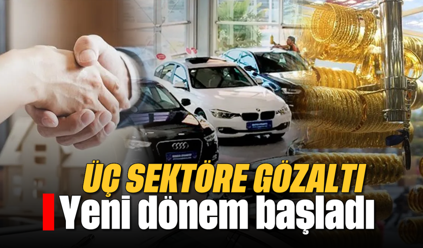 Üç sektöre gözaltı: Yeni dönem başladı