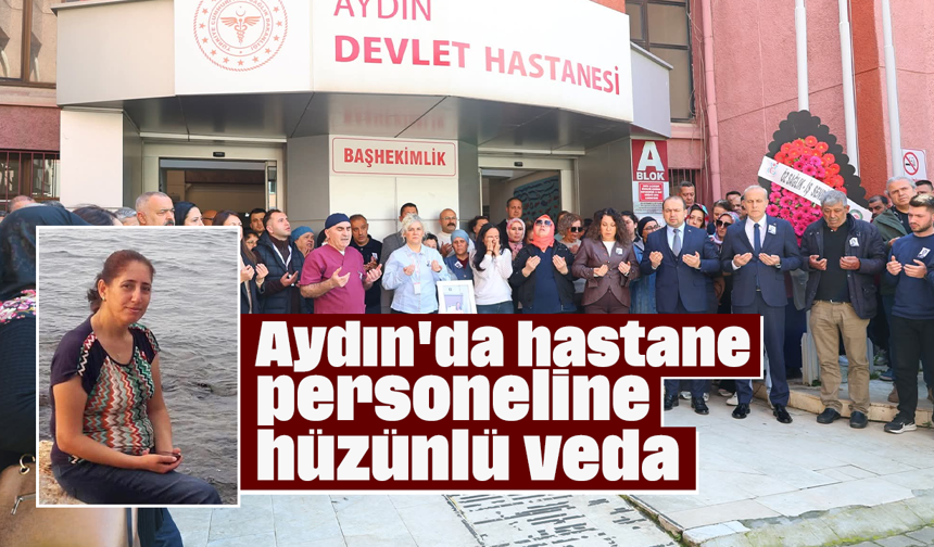 Aydın'da hastane personeline hüzünlü veda