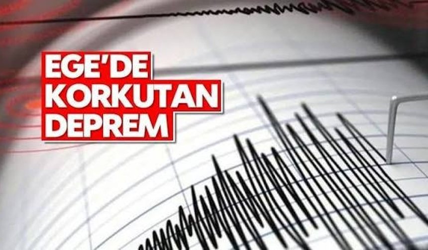 Ege'de korkutan deprem