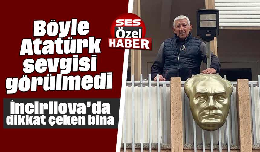 Böyle Atatürk sevgisi görülmedi: İncirliova’da dikkat çeken bina