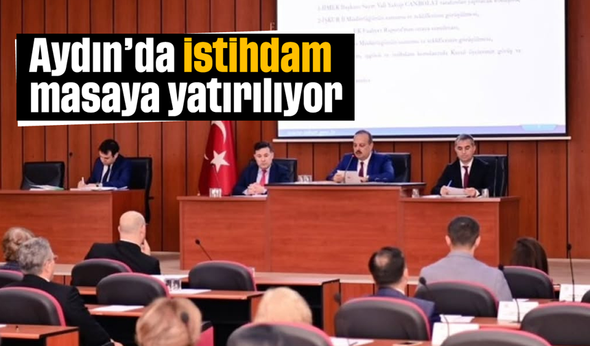 Aydın’da istihdam masaya yatırılıyor