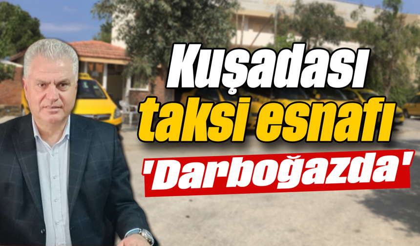 Kuşadası taksi esnafı 'Darboğazda'