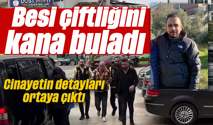 Besi çiftliğini kana buladı: Cinayetin detayları ortaya çıktı