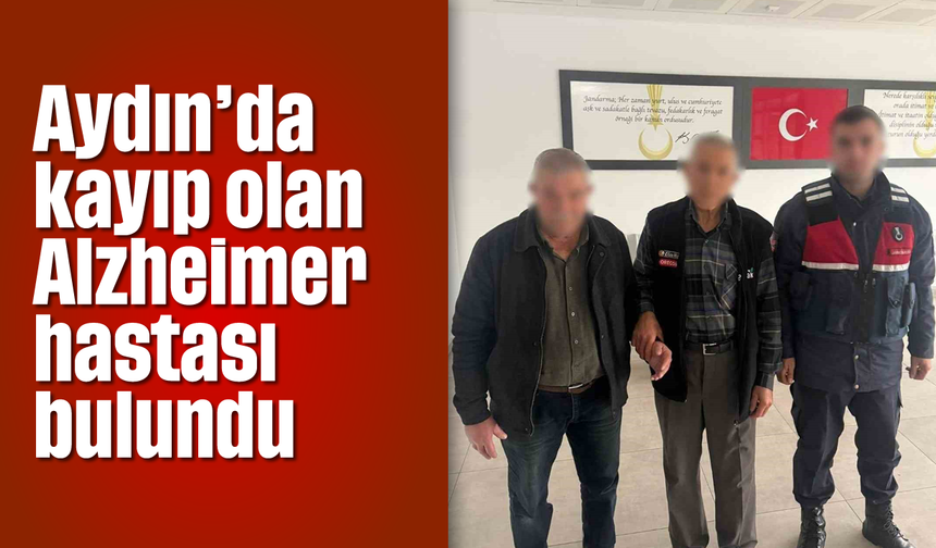 Aydın'da kayıp olan Alzheimer hastası bulundu