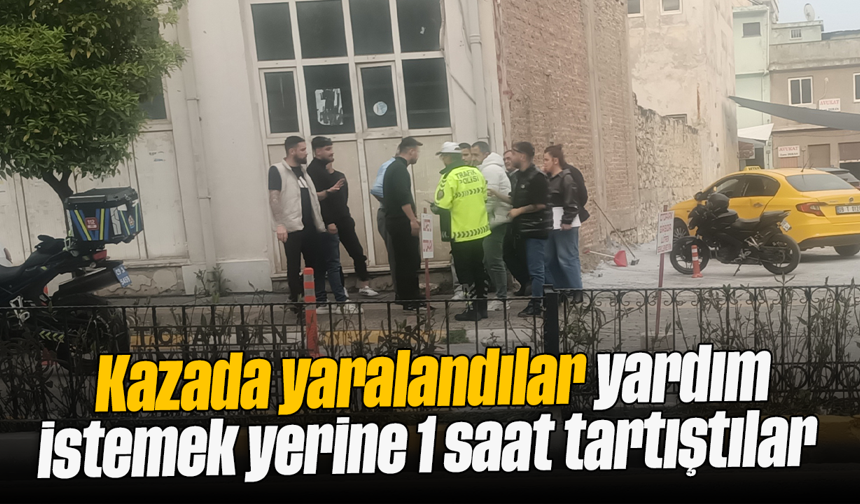Kazada yaralandılar, yardım istemek yerine 1 saat tartıştılar
