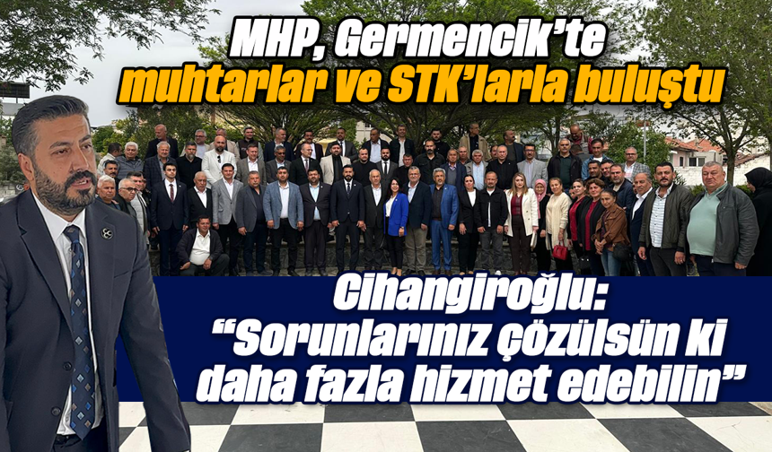 MHP, Germencik’te muhtarlar ve STK’larla buluştu
