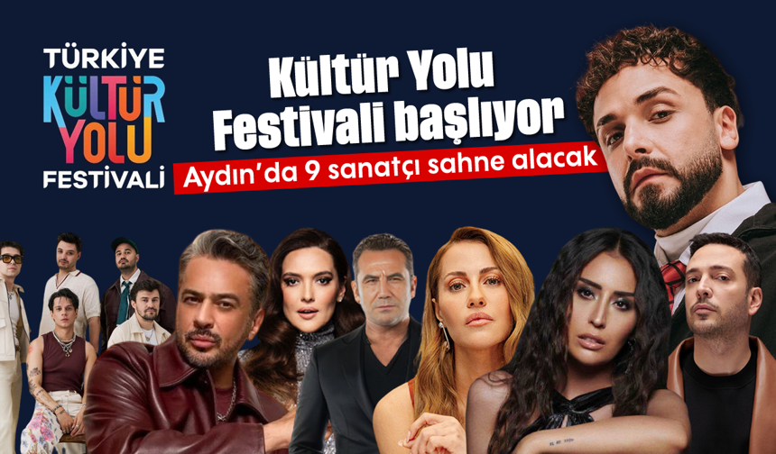 Kültür Yolu Festivali başlıyor: Aydın’da 9 sanatçı sahne alacak