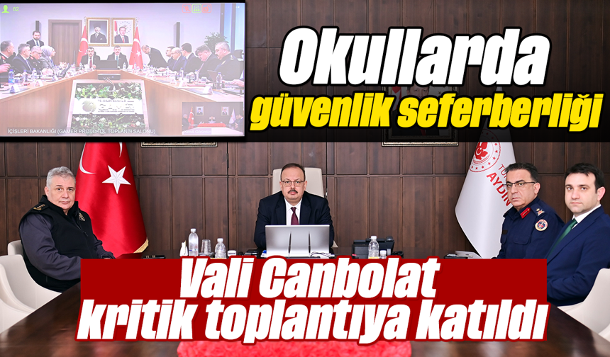 Okullarda güvenlik seferberliği: Vali Canbolat kritik toplantıya katıldı