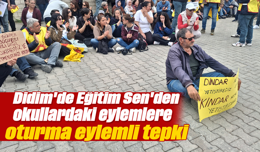 Didim'de Eğitim Sen'den okullardaki eylemlere oturma eylemli tepki