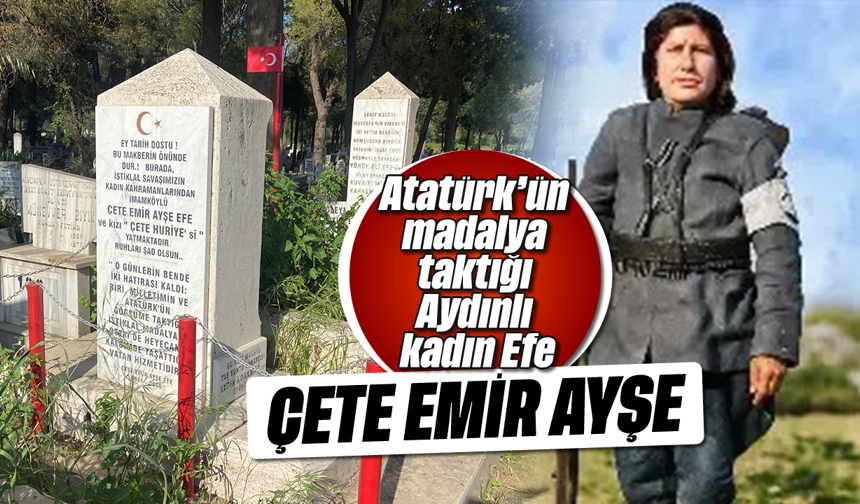Atatürk'ün madalya taktığı Aydınlı kadın Efe: Çete Emir Ayşe