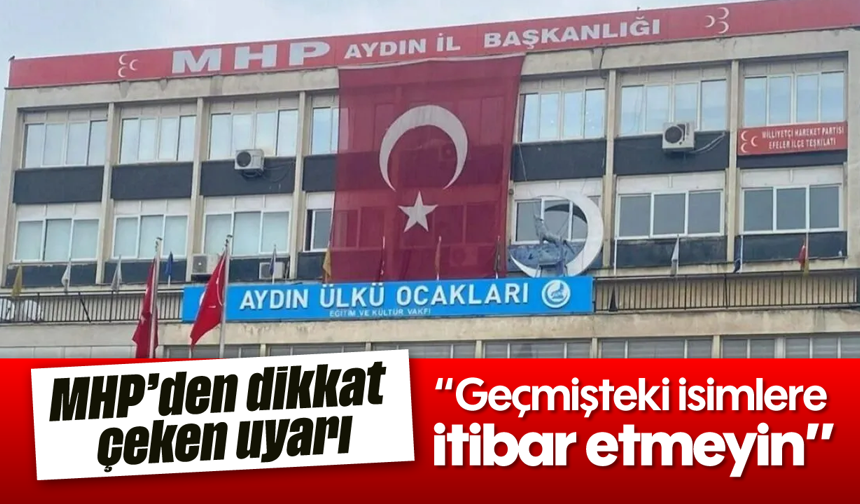MHP’den dikkat çeken uyarı, "Geçmişteki isimlere itibar etmeyin"