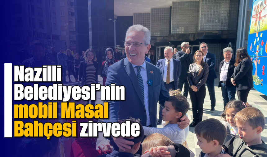 Nazilli Belediyesi’nin mobil Masal Bahçesi zirvede