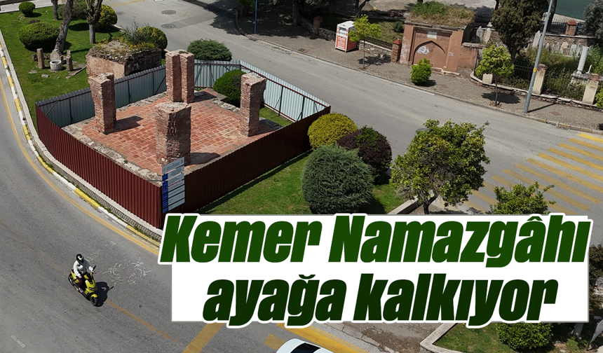 Kemer Namazgâhı ayağa kalkıyor
