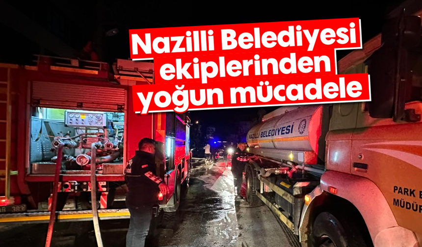 Nazilli Belediyesi ekiplerinden yoğun mücadele