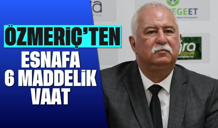 Özmeriç'ten esnafa 6 maddelik vaat