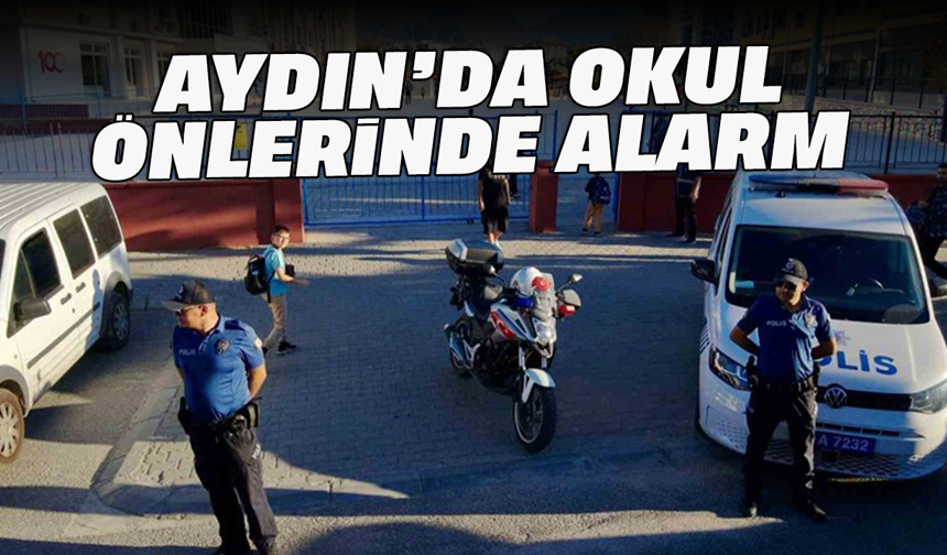Aydın’da okul önlerinde alarm